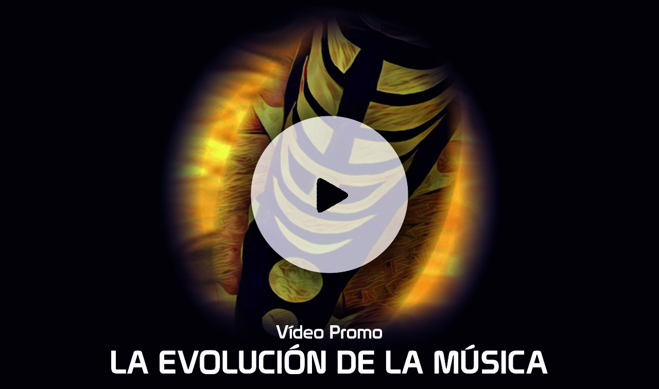 Vídeo Promo LA EVOLUCIÓN DE LA MÚSICA